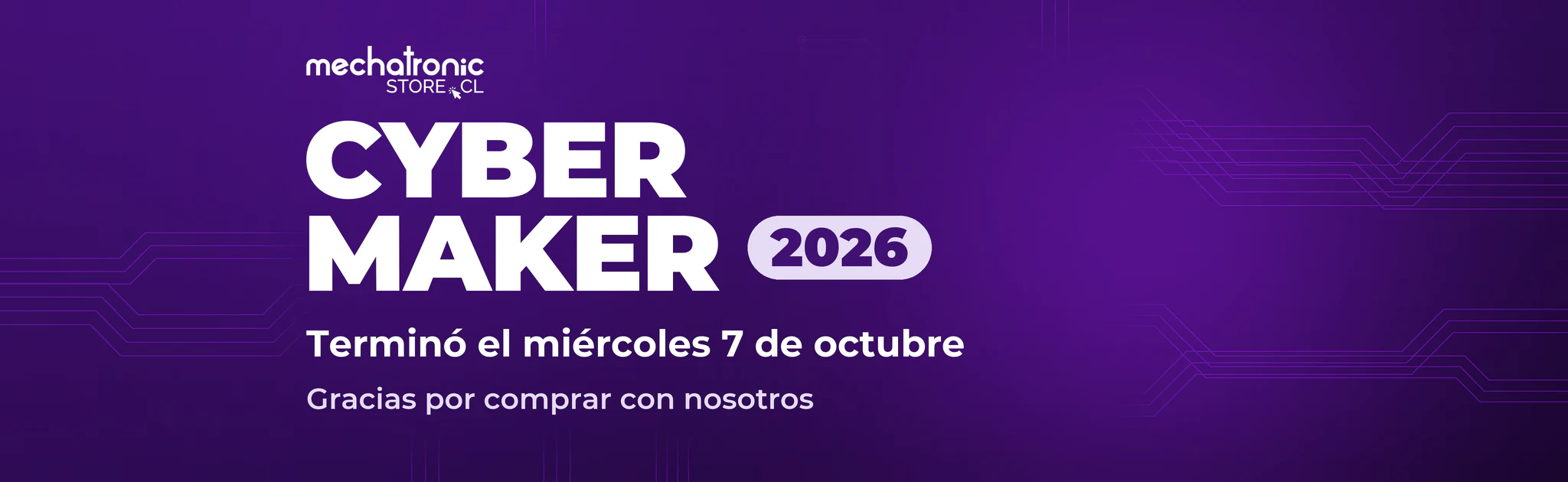 Cyber Maker 2026 MechatronicStore El Cyber Maker 2026 de Mechatronicstore terminó el miércoles 7 de octubre